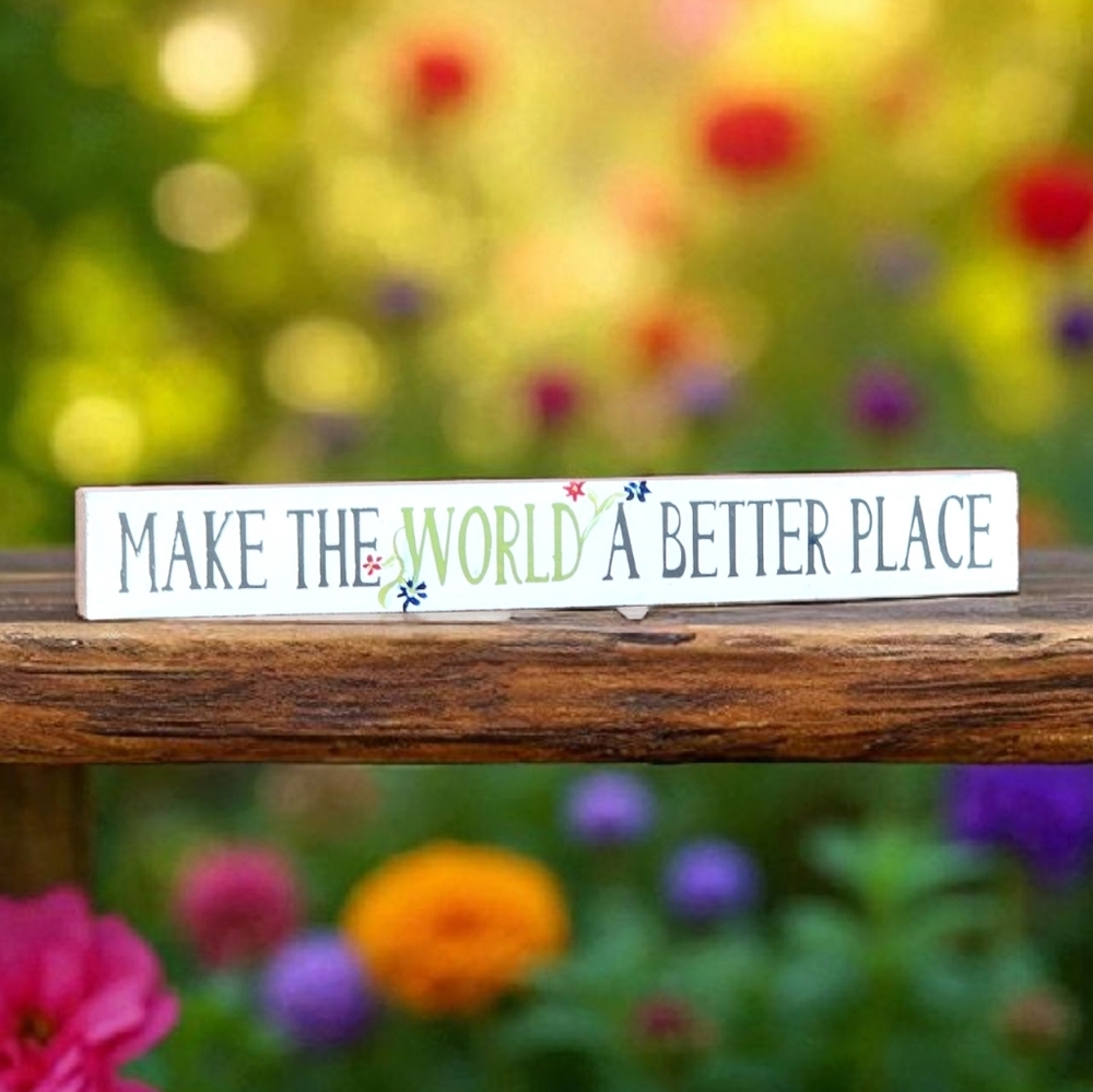 Handpainted Wood Sign MAKE THE WORLD A BETTER PLACE With Flowers - Picture 3 of 3